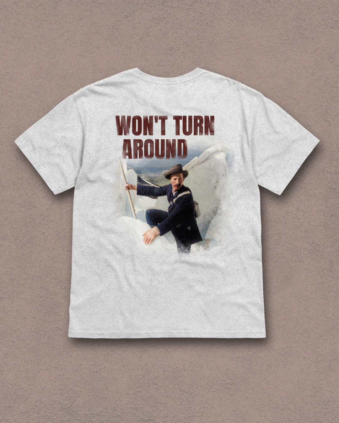 Won't Turn Around T-shirt