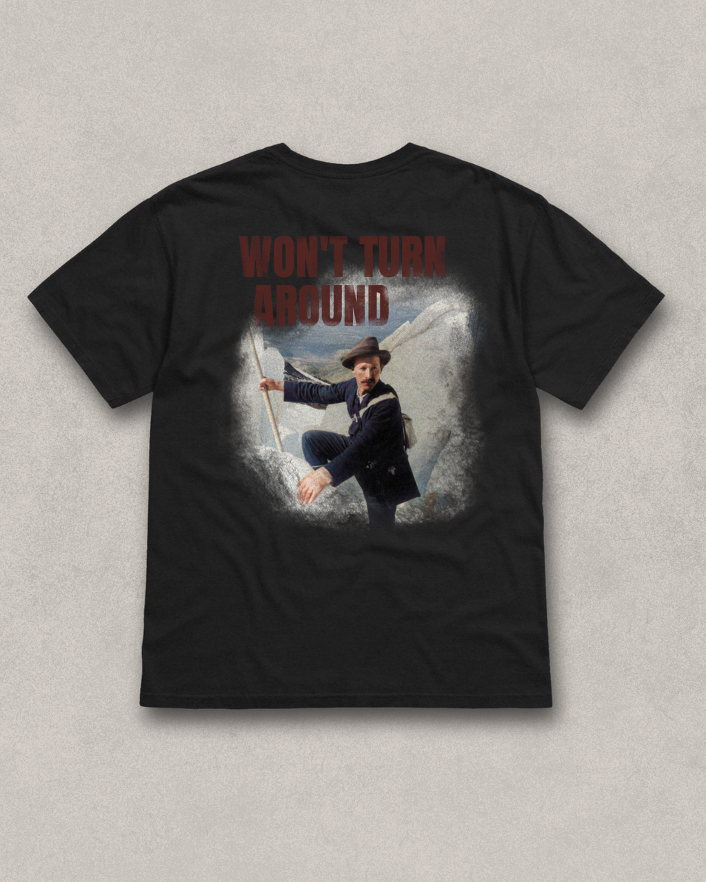 Won't Turn Around T-shirt