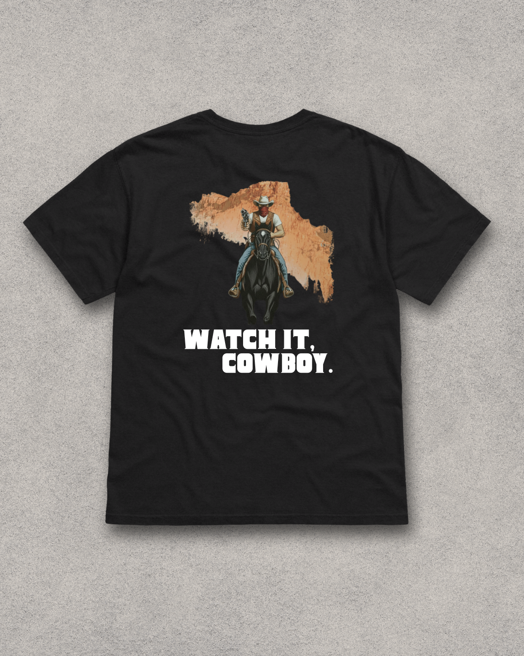 Watch it, Cowboy T-shirt