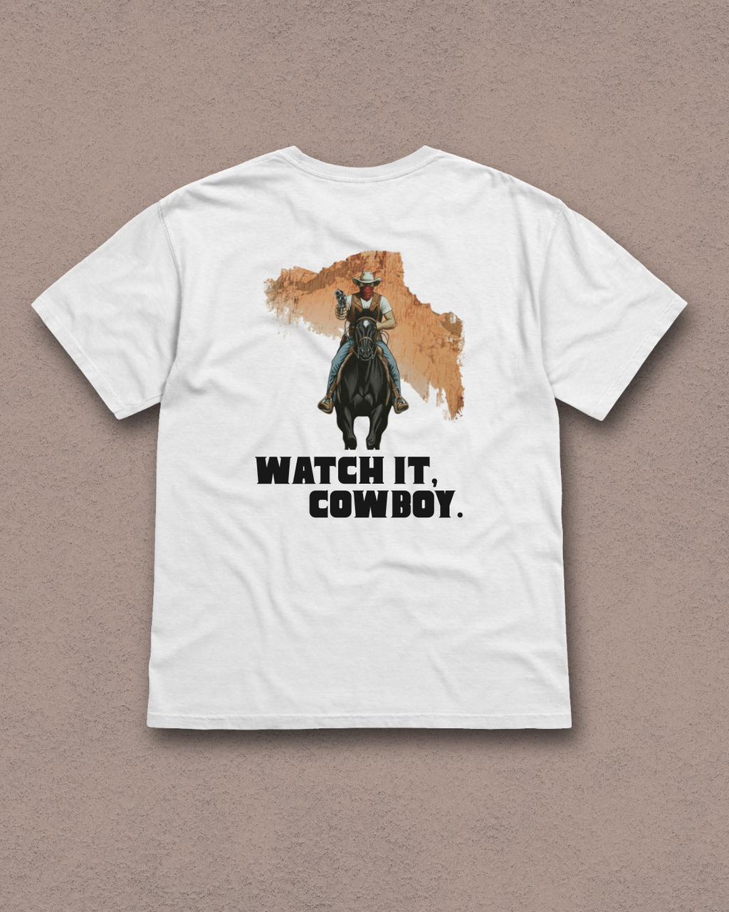 Watch it, Cowboy T-shirt